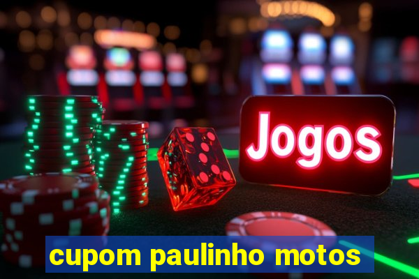 cupom paulinho motos